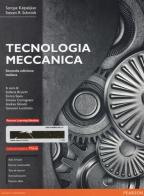 Tecnologia meccanica. Ediz. mylab. Con e-text. Con espansione online di Serope Kalpakjian, Steven R. Schmid edito da Pearson