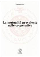 La mutualità prevalente nelle cooperative di Massimo Ivone edito da Cacucci