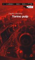 Torino pulp di Claudio Giacchino edito da Robin Edizioni