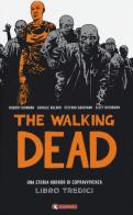 The walking dead vol.13 di Robert Kirkman edito da SaldaPress