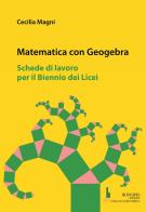Matematica con geogebra. Schede di lavoro per il biennio dei licei di Cecilia Magni edito da Bonomo