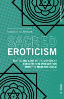 Sacred eroticism. Tantra and eros in the movement for spiritual integration into the absolute (MISA) di Massimo Introvigne edito da Mimesis International