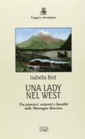 Una lady nel West. Tra pionieri, serpenti e banditi sulle Montagne Rocciose di Isabella Bird edito da EDT