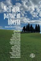 Nell'aria, parole in libertà. Sotto il cielo di Toscana di Paolo Ciampi edito da Aska Edizioni