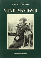 Vita di Max David di Viola Talentoni edito da Edizioni del Girasole
