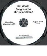 Eighth World congress for microcirculation (Milwaukee, 15-19 August 2007). CD-ROM edito da Medimond