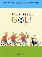 Palla, rete... gol! di R. Susanne Berner edito da Il Castoro