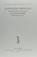 Matematica e società nel Mediterraneo nel secolo XIII di Leonardo Fibonacci edito da Ist. Editoriali e Poligrafici