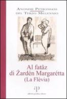 Al fatâz di Zardén Margarétta. (La Flèvia). Con CD Audio edito da Alberto Perdisa Editore