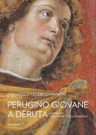 Perugino giovane a Deruta di Francesco Federico Mancini edito da Aguaplano