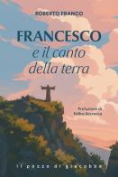 Francesco e il canto della terra di Roberto Franco edito da Il Pozzo di Giacobbe