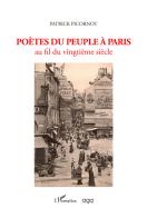 Poètes du peuple à Paris au fil du vingtième siècle di Patrick Picornot edito da AGA Editrice