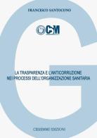 La trasparenza e l'anticorruzione nei processi dell'organizzazione sanitaria di Francesco Santocono edito da Ciessemme Edizioni
