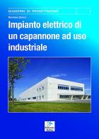 Impianto elettrico di un capannone ad uso industriale di Damiano Quinci edito da Editoriale Delfino