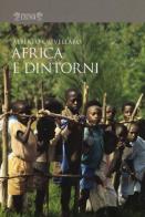 Africa e dintorni di Alberto Crivellaro edito da Biblioteca dei Leoni