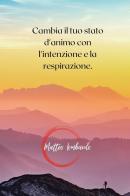 Cambia il tuo stato d'animo con l'intenzione e la respirazione di Matteo Lombardo edito da Youcanprint