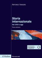 Storia internazionale. Dal 1919 a oggi di Antonio Varsori edito da Il Mulino