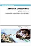 Le scienze bioeducative. Prospettive di ricerca edito da Liguori