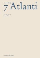 Andrea Fogli. 7 Atlanti. Catalogo della mostra (Roma, 5 dicembre 2024-2 febbraio 2025). Ediz. italiana e inglese edito da Quodlibet
