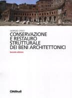 Conservazione e restauro strutturale dei beni architettonici di Giorgio Croci edito da CittàStudi