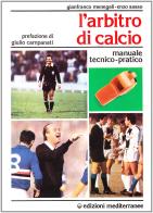 L' arbitro di calcio di Gianfranco Menegali, Enzo Sasso edito da Edizioni Mediterranee