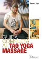 Guida completa al tao yoga massage di Vincenzo Citto edito da Edizioni Mediterranee