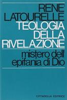 Teologia della Rivelazione di René Latourelle edito da Cittadella