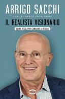 Il realista visionario. Le mie regole per cambiare le regole di Arrigo Sacchi, Leonardo Patrignani edito da Cairo