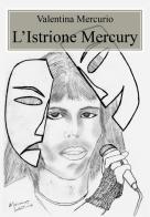 L' istrione Mercury di Valentina Mercurio edito da Youcanprint