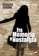 Fra memoria e nostalgia di Gessica Corina edito da Bertoni
