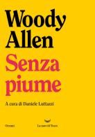 Senza piume di Woody Allen edito da La nave di Teseo