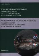 Scavi archeologici in Georgia. Rapporto preliminare della II campagna di scavo nella provincia di Aspindza. Ediz. italiana e inglese di Livio Zerbini edito da Rubbettino