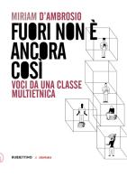 Fuori non è ancora così. Voci da una classe multietnica di Miriam D'Ambrosio edito da Rubbettino
