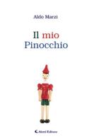 Il mio Pinocchio di Aldo Marzi edito da Aletti