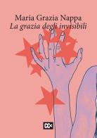 La grazia degli invisibili di Maria Grazia Nappa edito da CartaCanta
