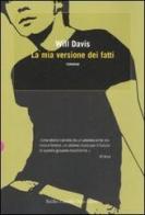 La mia versione dei fatti di Will Davis edito da Dalai Editore