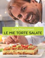 Le mie torte salate di Luca Montersino edito da Food Editore