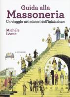 Guida alla massoneria. Un viaggio nei misteri dell'iniziazione di Michele Leone edito da Odoya