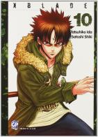 XBlade vol.10 di Tatsuhiko Ida, Satoshi Shiki edito da GP Manga