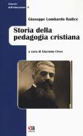 Storia della pedagogia cristiana di Giuseppe Lombardo Radice edito da Anicia (Roma)
