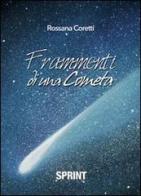 Frammenti di una cometa di Rosanna Coretti edito da Booksprint