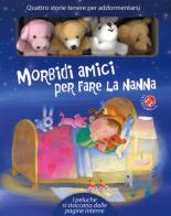 Morbidi amici per fare la nanna. Ediz. illustrata. Con gadget di Giovanna Mantegazza, Filippo Brunello edito da La Coccinella