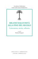 Milano dall'unità alla fine del secolo. Letteratura, storia, editoria edito da Centro Ambrosiano
