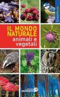 Il mondo naturale. Animali e vegetali edito da Libreria Geografica