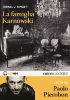 La famiglia Karnowski letto da Paolo Pierobon. Audiolibro. 2 CD Audio formato MP3 di Israel Joshua Singer edito da Emons Edizioni