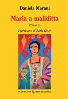 Maria a maliditta di Daniela Marani edito da Bonaccorso Editore