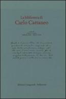 La biblioteca di Carlo Cattaneo edito da Casagrande