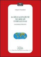 La delocalizzazione nei mercati internazionali. Dagli IDE all'offshoring di Gianpaolo Baronchelli edito da LED Edizioni Universitarie