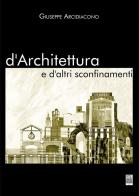 D'architettura e d'altri sconfinamenti di Giuseppe Arcidiacono edito da Città del Sole Edizioni