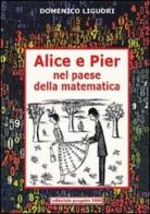 Alice e Pier nel paese della matematica di Domenico Liguori edito da Progetto 2000